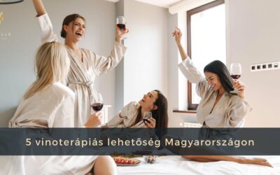 5 vinoterápiás lehetőség Magyarországon